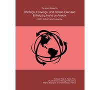 The World Market for Paintings, Drawings, and Pastels Executed Entirely by Hand as Artwork: A 2027 Global Trade Perspective