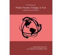 The World Market for Plastic Flowers, Foliage, or Fruit: A 2026 Global Trade Perspective