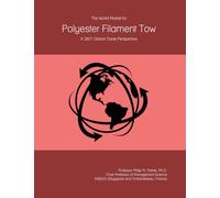 The World Market for Polyester Filament Tow: A 2027 Global Trade Perspective