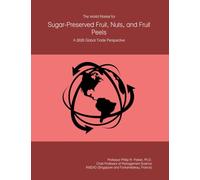 The World Market for Sugar-Preserved Fruit, Nuts, and Fruit Peels: A 2026 Global Trade Perspective
