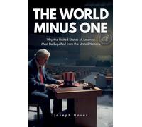 The World Minus One | Why the United States of America Must Be Expelled from the United Nations