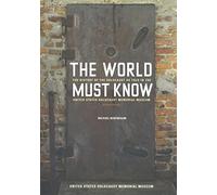 The World Must Know - The History of the Holocaust as Told in The United States Holocaust Memorial Museum 2e