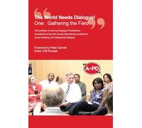 The World Needs Dialogue!: One: Gathering the Field: 1