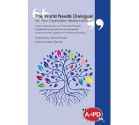 The World Needs Dialogue! Six: Your Organization Needs Dialogue!: 6