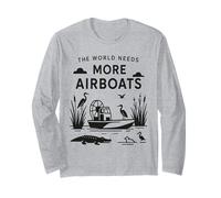 The World Needs More Airboats Swamp Hydroplane Fanboat Lover Long Sleeve T-Shirt