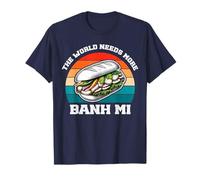 The World Needs More Bahn Mi Vietnamese Food Sandwich Lover T-Shirt