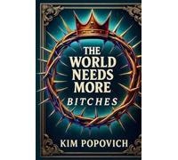 The World Needs More Bitches