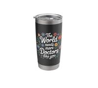 The World Needs More Doctors Like You Appreciation |- Stainless Steel Insulated Tumbler