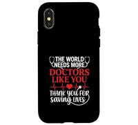 The World Needs More Doctors Like You Thank You For Saving Case for iPhone X/XS