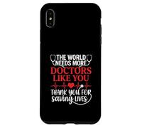 The World Needs More Doctors Like You Thank You For Saving Case for iPhone XS Max