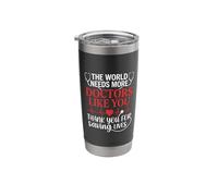 The World Needs More Doctors Like You Thank You for Saving Stainless Steel Insulated Tumbler