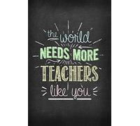 The World Needs More Teachers Like You: Perfect Teacher Gift and Teacher Notebook With Lined Illustrated Pages