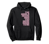 The World Needs Who You Were Made To Be Pullover Hoodie