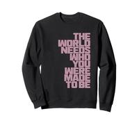 The World Needs Who You Were Made To Be Sweatshirt
