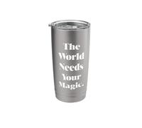 The World Needs Your Magic Inspirational Retro Stainless Steel Insulated Tumbler