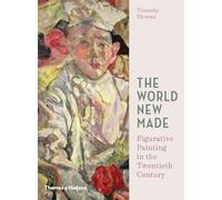 The World New Made: Figurative Painting in the Twentieth Century