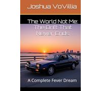 The World Not Me: The Drift That Never Ends: A Complete Fever Dream