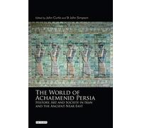 The World of Achaemenid Persia: The Diversity of Ancient Iran: History, Art and Society in Iran and the Ancient Near East