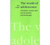 The World of Adolescence: Literature, Society and Psychoanalytic Psychotherapy