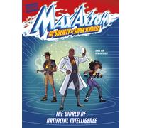 The World of Artificial Intelligence : A Max Axiom Super Scientist Adventure