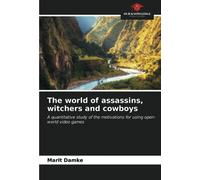 The world of assassins, witchers and cowboys: A quantitative study of the motivations for using open-world video games