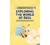 THE WORLD OF BEES: Activity Book for Kids: Educational Activity Book with Coloring Pages, Mazes and Fun Facts about Pollinators