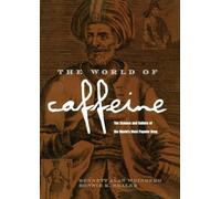 The World of Caffeine: The Science and Culture of the World's Most Popular Drug