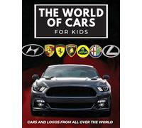 The world of cars for kids: Colorful book for children, car brands logos with nice pictures of cars from around the world, learning car brands from A to Z.