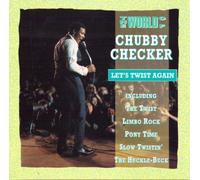 The World of Chubby Checker: Let's Twist Again by Chubby Checker