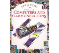 The World of Computers and Communications (How it works)