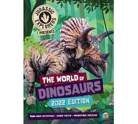 The World of Dinosaurs by Jurassic Explorers 2022 Edition
