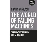 The World of Failing Machines: Speculative Realism and Literature