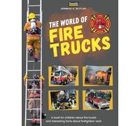 The world of Fire Trucks: A children's book about fire trucks and interesting facts about the work of firefighters, the first book about trucks and firefighters for toddlers.
