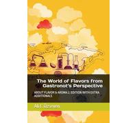 The World of Flavors from Gastronot’s Perspective: ABOUT FLAVOR & AROMA 2. EDITION WITH EXTRA ADDITIONALS