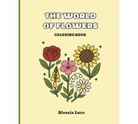 The world of flowers: Libro da colorare con 40 diversi fiori da scoprire e riempire di colori. Perfetto per ragazzi e adulti, offre un momento di ... immersi nella bellezza della natura.