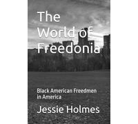 The World of Freedonia: Black American Freedmen in America