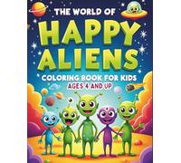 The World of Happy Aliens Coloring Book for Kids Ages 4 and Up: A Fun Exploration of Aliens Playing, Exploring, and Celebrating on Their Planet