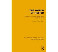 The World of Hesiod: A Study of the Greek Middle Ages, c. 900-700 B.C. (Routledge Library Editions: The Ancient World)