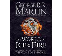 The World of Ice and Fire: The Untold History of Westeros and Game of Thrones HB