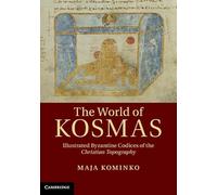 The World of Kosmas: Illustrated Byzantine Codices of the Christian Topography
