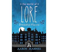 The World of Lore, Volume 3: Dreadful Places: Now a major online streaming series (The World of Lore)