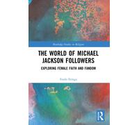 The World of Michael Jackson Followers : Exploring Female Faith and Fandom