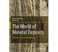 The World of Mineral Deposits: A Beginner's Guide to Economic Geology
