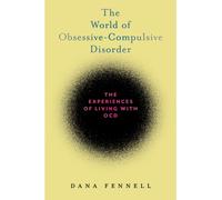 The World of Obsessive-Compulsive Disorder : The Experiences of Living with OCD