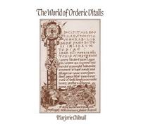 The World of Orderic Vitalis: Norman Monks and Norman Knights by Marjorie Chibna