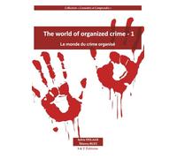 The world of organized crime - 1 Le monde du crime organisé: Tout ce que vous avez toujours voulu savoir sur la criminalité mondiale (Collection "connaitre et comprendre")