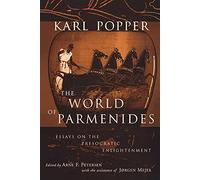 The World of Parmenides: Essays on the Presocratic Enlightenment