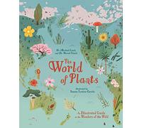The World of Plants: An Illustrated Guide to the Wonders of the Wild