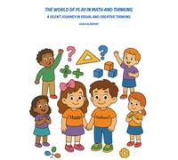The World of Play in Math and Thinking: A Silent Journey in Visual and Creative Thinking
