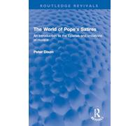 The World of Pope's Satires: An Introduction to the Epistles and Imitations of Horace (Routledge Revivals)